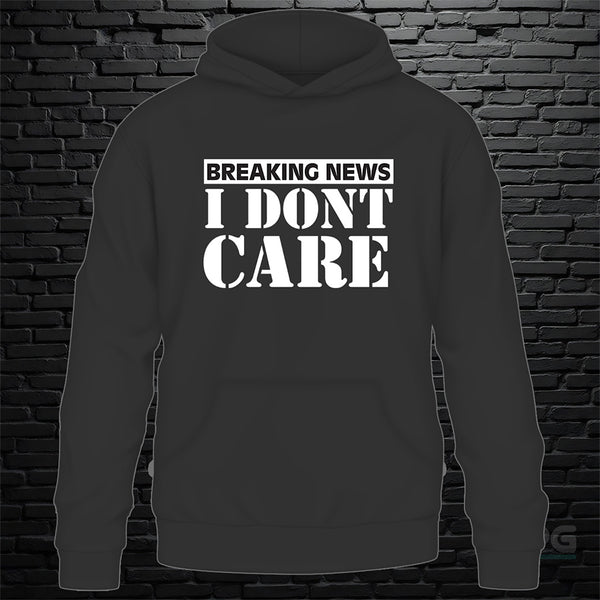 Breaking News I Dont Care Hoodie