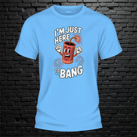 Just Here To Bang Tshirt - image 1