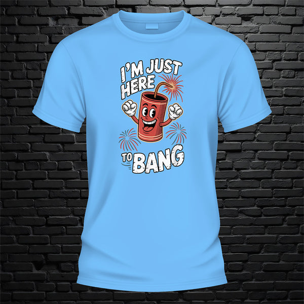 Just Here To Bang Tshirt - image 1