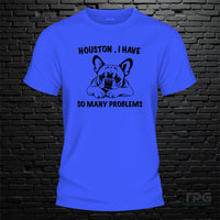 Houston I Have So Many Problems Tshirt - image 2